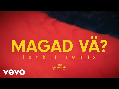 Reket, fenkii - Magad vä? (fenkii remix / Lyric Video) ft. Liis Lemsalu, Avoid Dave