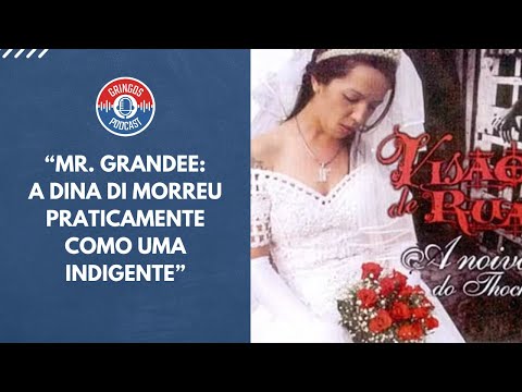 MR GRANDEE: A DINA DI MORREU PRATICAMENTE COMO UMA INDIGENTE | Cortes do Gringos