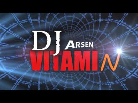 Dj Arsen - Vitamin (Full version) 2016