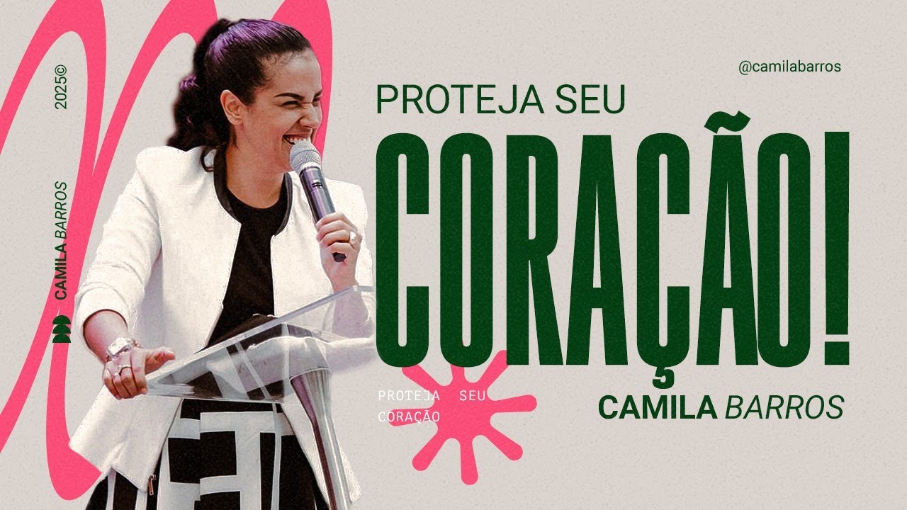 PROTEJA SEU CORAÇÃO! | Camila Barros
