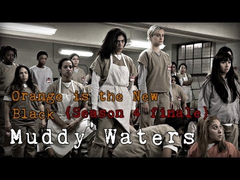 OitNB {Season 4 finale} Muddy Waters
