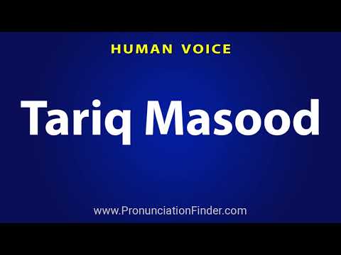 How To Pronounce Tariq Masood