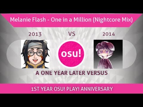 [osu!] One Year Later VERSUS: Melanie Flash - One in a Million (Nightcore Mix)