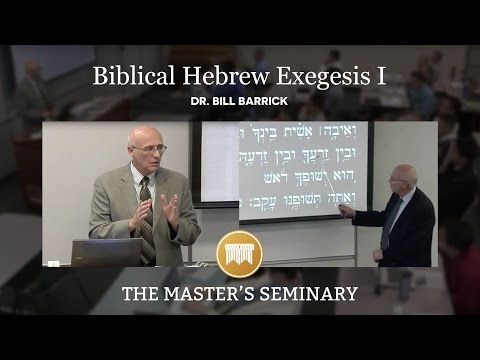 Lecture 9: Biblical Hebrew Exegesis I - Dr. Bill Barrick