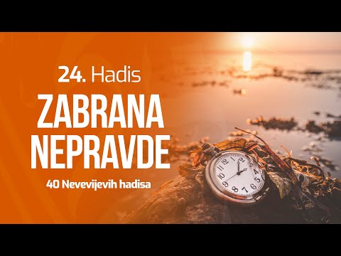 24. HADIS - Zabrana nepravde | 40 Nevevijevih hadisa | dr. Zijad Ljakić