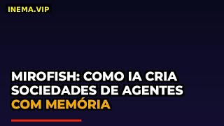 MiroFish: Como IA Cria Sociedades de Agentes com Memória