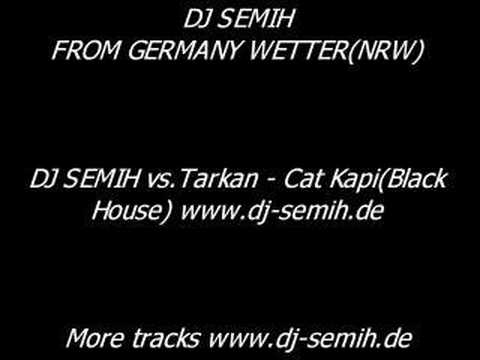 DJ SEMIH vs.Tarkan - Cat Kapi(Black House) Wetter Ruhr