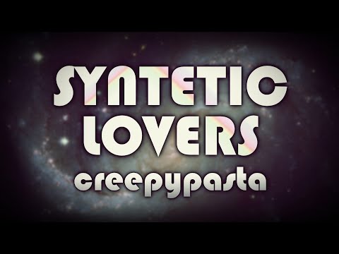 Syntetic Lovers - Creepypasta from a viewer [Polish lector]