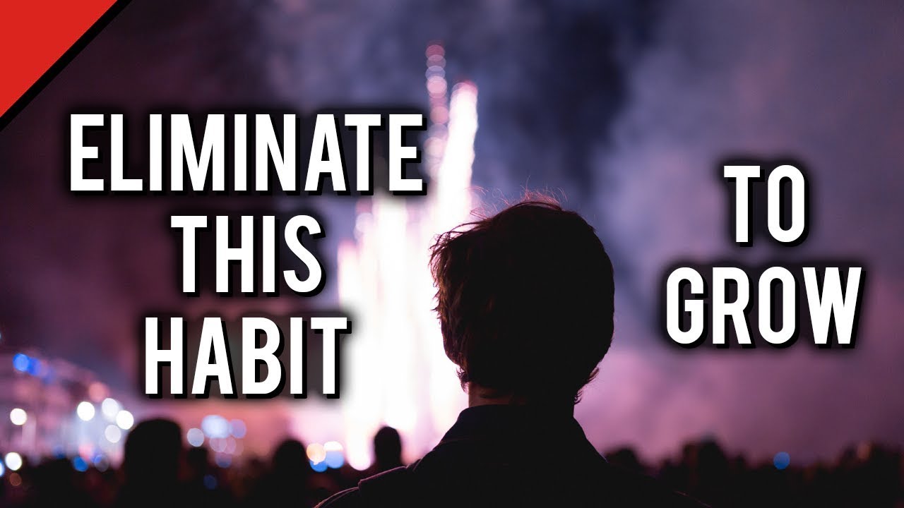 If You Don't Eliminate This Habit, You Will Never Grow