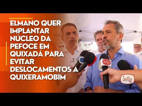 Elmano quer implantar núcleo da Pefoce em Quixadá para evitar deslocamentos a Quixeramobim