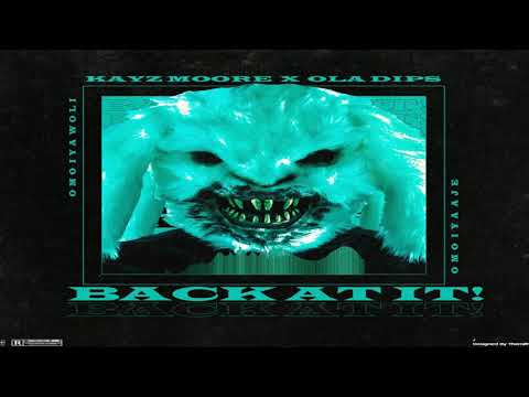 Kayzmoore Ft OlaDips - Back At It