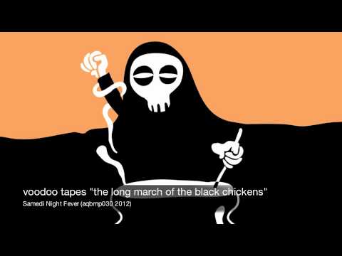 VOODOO TAPES - the long march of the black chickens