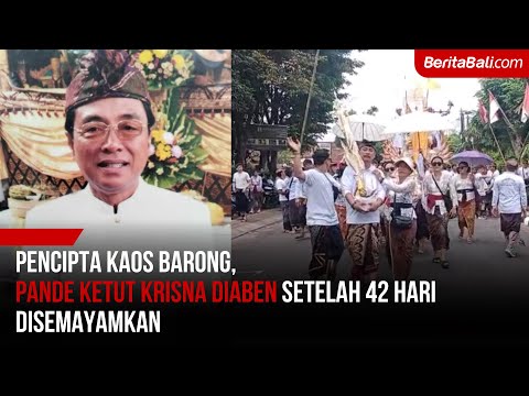 Pencipta Kaos Barong, Pande Ketut Krisna, Di-aben Setelah 42 Hari Disemayamkan