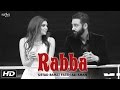 Rabba Ustad Rahat Fateh Ali Khan Tiger Sippy Gill Ihana Dhillon Latest Punjabi Songs 2016