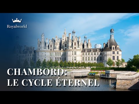 Chambord - Le Cycle Éternel | Châteaux en France