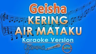 GEISHA - Kering Air Mataku (Karaoke) | GMusic