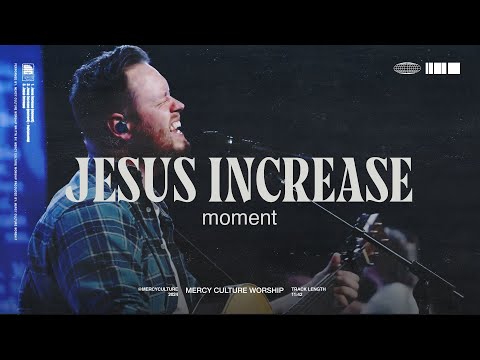 Jesus Increase (moment) | Mercy Culture Worship - Official Live Video