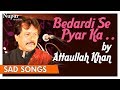 Bedardi Se Pyar Ka Sahara Na Mila Attaullah Khan Superhit Pakistani Sad Songs Nupur Audio