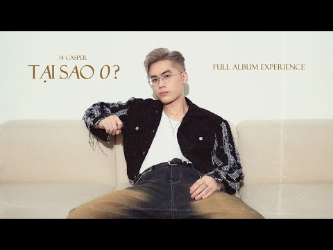[FULL ALBUM] 'Tại Sao 0?' - 14 Casper | One-click playlist