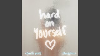 Musik-Video-Miniaturansicht zu ​Hard on Yourself Songtext von Charlie Puth & blackbear