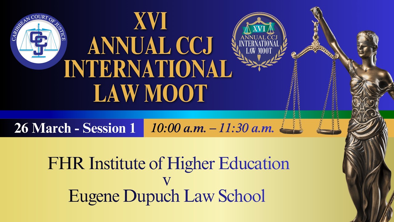 XVI Annual CCJ International Law Moot - FHR Institute of Higher Education v Eugene Dupuch Law School