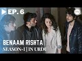 Benaam Rishta - Episode 6 | Turkish Urdu Drama | Urdu Dubbed Original