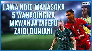 Hawa ndio wanasoka 5 wanaoingiza mkwanja mrefu zaidi duniani