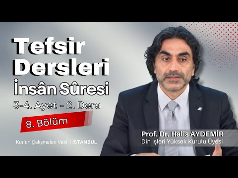 76 - İnsân Suresi - 3-4. Ayet  2. Ders - Tefsir Dersleri - Kur'an Çalışmaları Vakfı - 13.06.2020