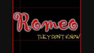 Romeo- They Don&#39;t Know