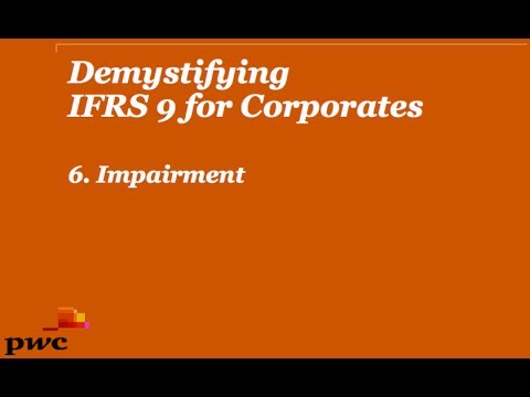 PwC's Demystifying IFRS 9 for Corporates 6. Impairment
