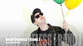 Geoff Useless ( Band ) Easy Come Easy Go