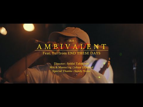 IRIS JP / AMBIVALENT feat. YUL from END THESE DAYS (Official Music Video)