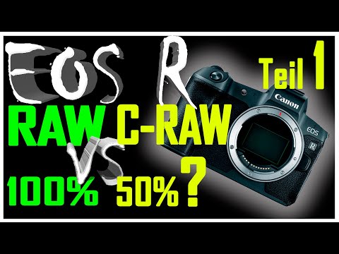 CANON EOS R - RAW vs. C-RAW! Ist halb so groß auch halb so gut? RAW oder CRAW? (deutsch)
