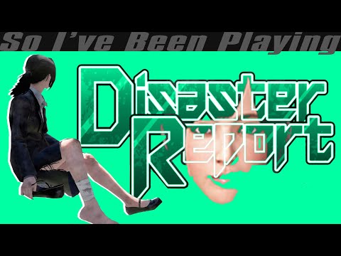 So I've Been Playing: DISASTER REPORT 4 [ Review PS4 ]