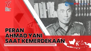 Perjuangan Ahmad Yani dalam Pertahankan Kemerdekaan Indonesia, Hadapi Agresi Belanda hingga PRRI