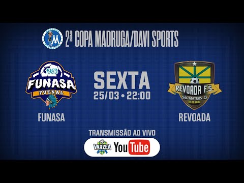 Funasa FS x Revoada FS • 2ª Copa Madruga/Davi Sports