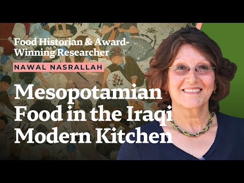 What the Mesopotamian Kitchen Passed On to Modern-Day Iraqi Food Traditions | Nawal Nasrallah