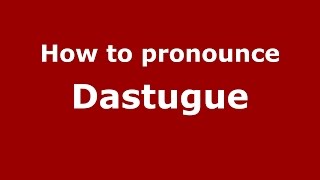 How to pronounce Dastugue