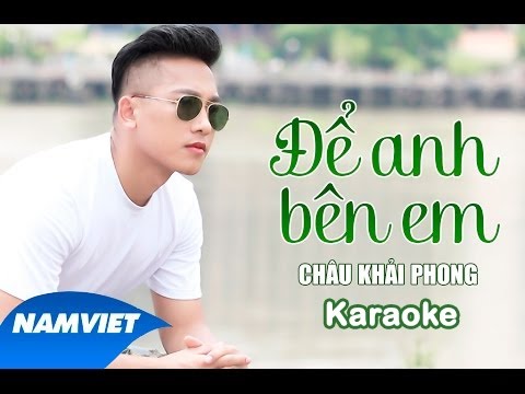 [KARAOKE] Để Anh Bên Em - Châu Khải Phong | MV HD OFFICIAL