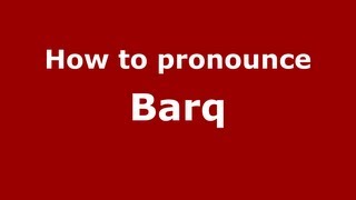 How to pronounce Barq