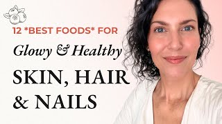 12 Best Foods for Skin, Hair & Nails | Glowy & Healthy Skin & Hair | Evidence Based