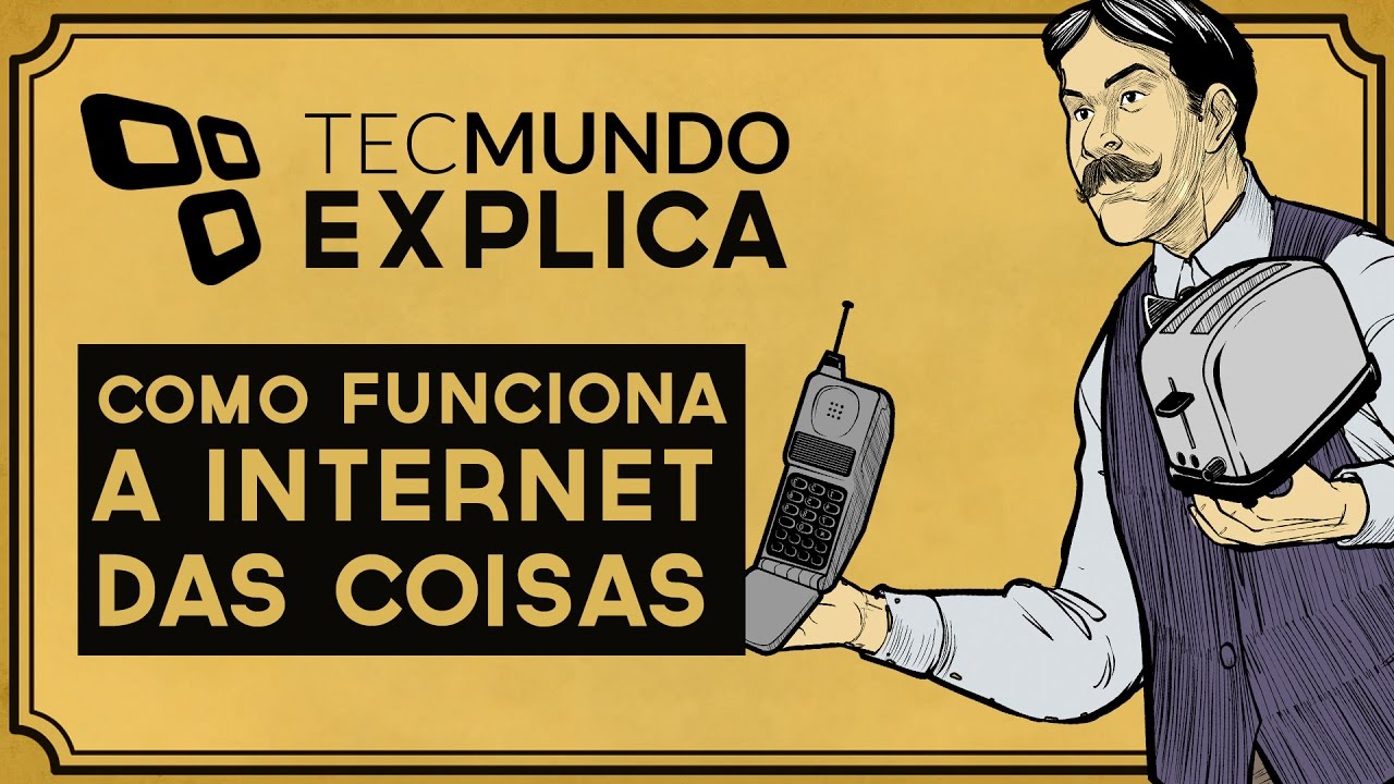 Internet das Coisas - Tecmundo Explica