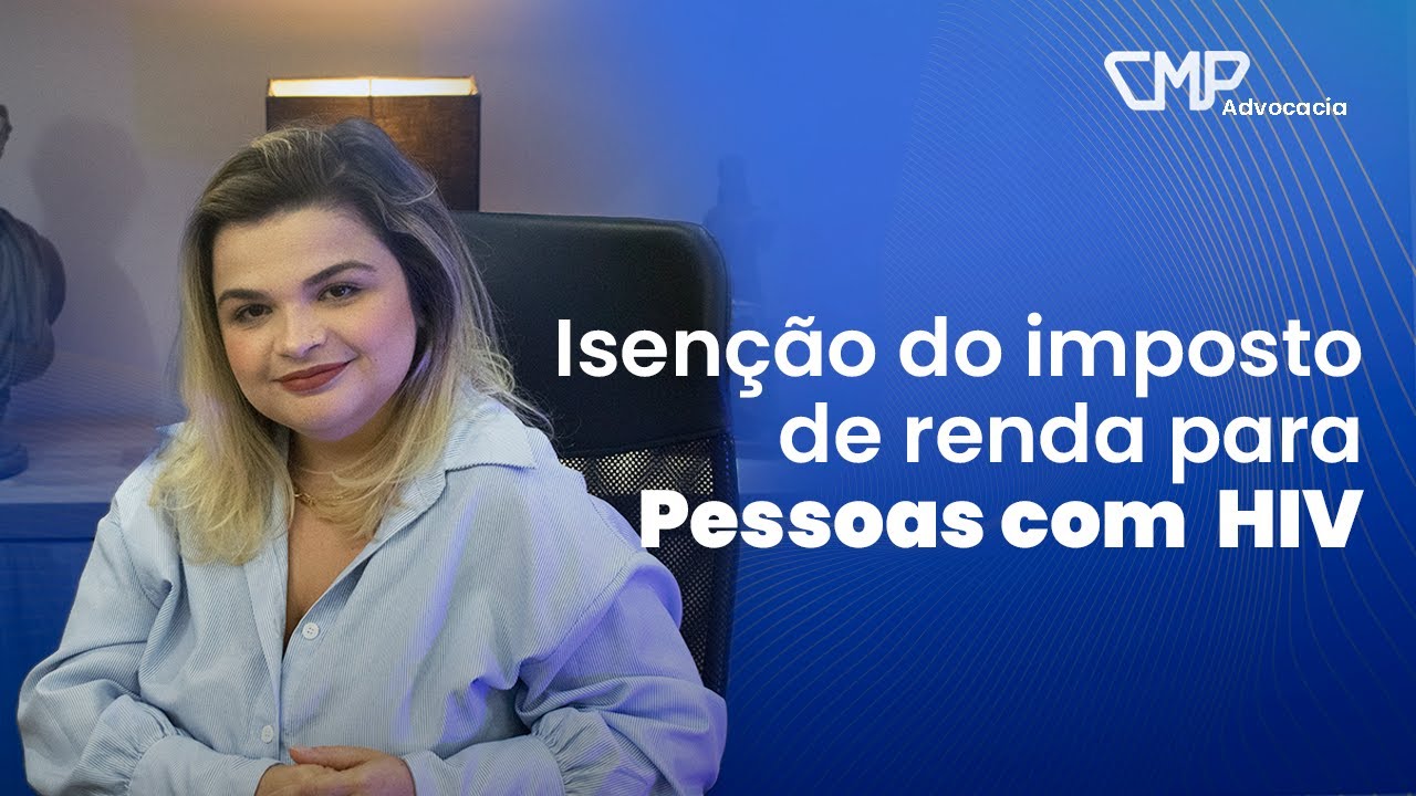 ISENÇÃO DE IMPOSTO DE RENDA PARA PESSOAS COM HIV