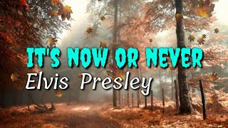 Elvis Presley - (It&#39;s now or never) With Lyrics.