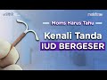 Agar Tidak Kebobolan Kenali Tanda IUD Bergeser