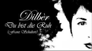 Dilbèr - Du bist die Ruh (Franz Schubert) (Dilber Yunus)