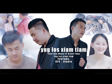 Yang Kao Moua  FT Black Yang  -  Yug los xiam tiam (Official Music Video)
