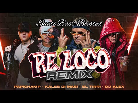 Papichamp, Kaleb Di Masi, Tirri La Roca, DJ Alex - Re Loco (Remix) 🔈BASS BOOSTED🔈