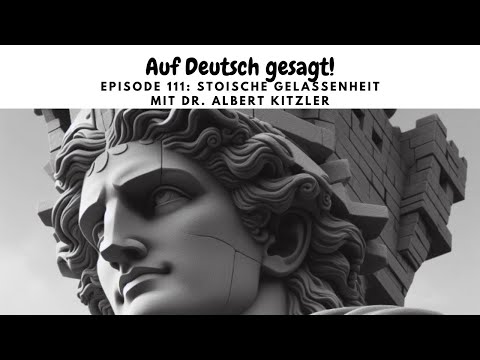 Episode 111: Stoische Gelassenheit mit Dr. Albert Kitzler