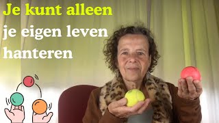 Je kunt alleen je eigen leven hanteren en niet dat van een ander
